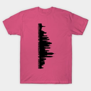 history is happening in manhattan T-Shirt